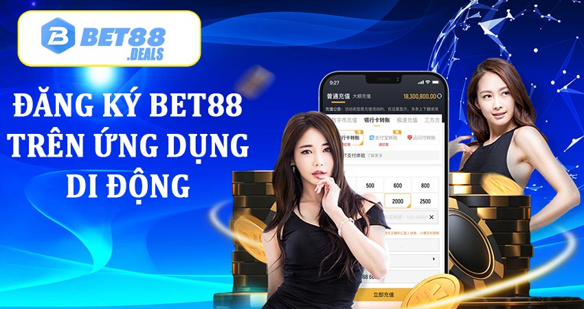 Hướng dẫn đăng ký bet88 trên ứng dụng điện thoại